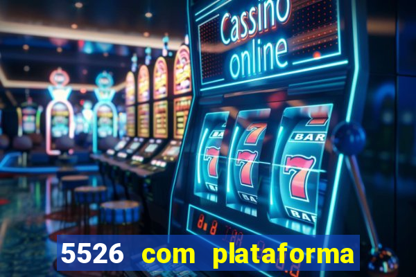 5526 com plataforma de jogos